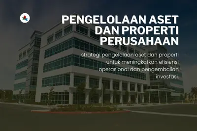 Pengelolaan Aset dan Properti Perusahaan