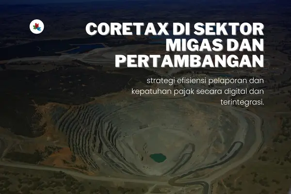 coretax di sektor Migas dan Pertambangan