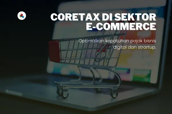 implementasi Coretax di sektor e-commerce dan startup