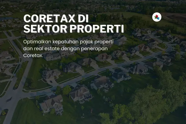 penerapan coretax di sektor properti dan real estate