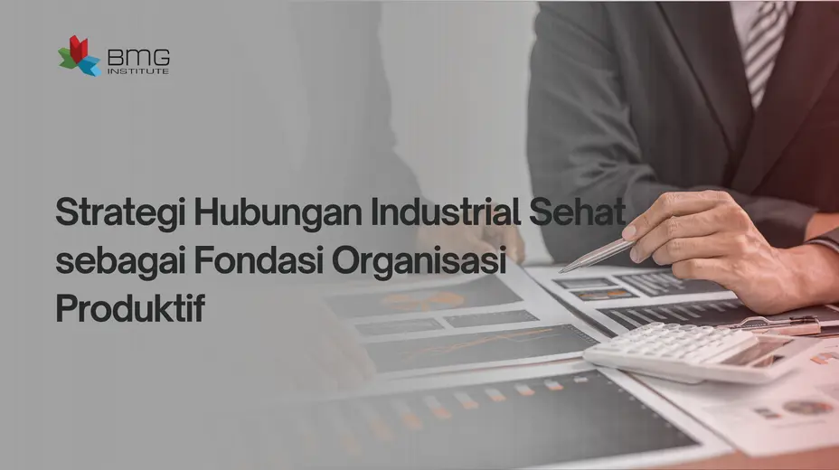 Strategi Hubungan Industrial Sehat Strategi Hubungan Industrial Sehat, Membangun Hubungan Industrial Minim Konflik, HRD dan Manajemen Hubungan Karyawan, Hubungan Industrial, Regulasi Ketenagakerjaan, Penyelesaian Perselisihan, Engagement Karyawan