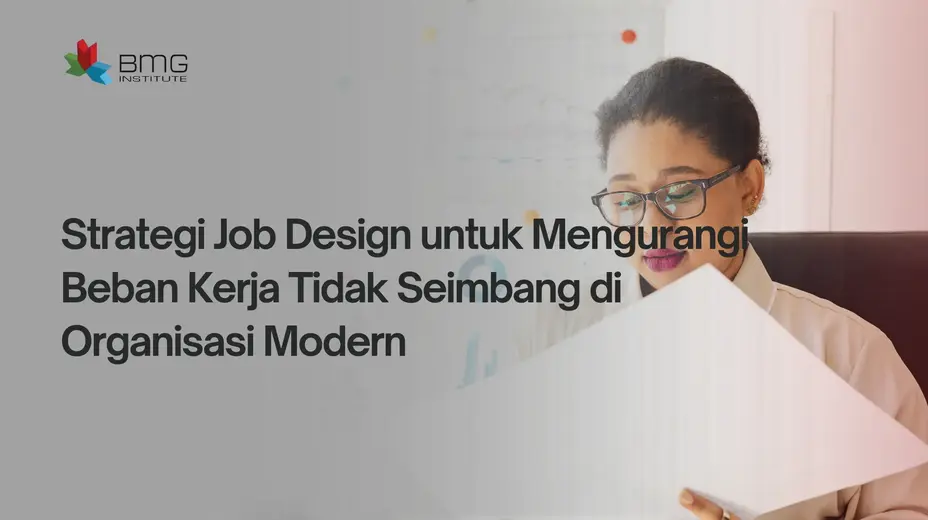 Job Design untuk Mengurangi Beban Kerja Job Design untuk Mengurangi Beban Kerja