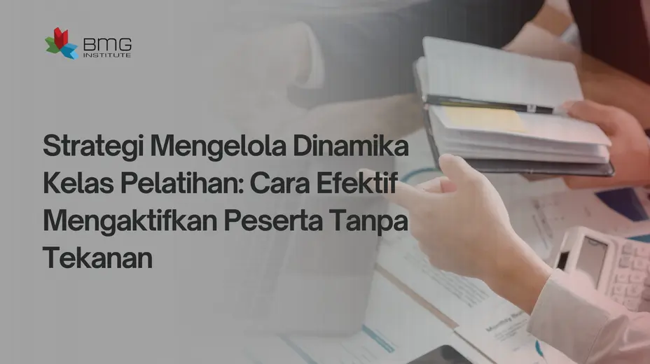 Mengelola Dinamika Kelas Pelatihan Mengelola Dinamika Kelas Pelatihan,Teknik Mengaktifkan Peserta Pelatihan
