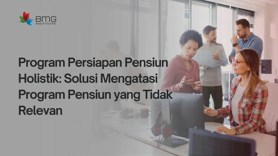 peran OD kinerja tim program persiapan pensiun holistik
