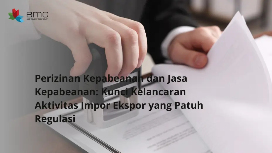 Konsultan HR Perusahaan Perizinan Kepabeanan dan Jasa Kepabeanan